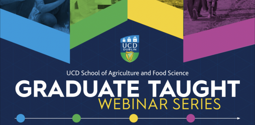 UCD School of Agriculture & Food Science Graduate Taught Webinar Series